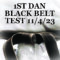 1ST DAN BLACK BELT PROMOTION TEST - 11/4/23